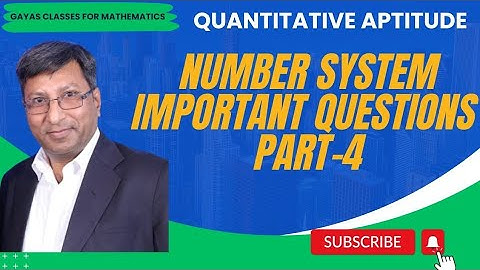 QUANTITATIVE APTITUDE | NUMBER SYSTEM PART-4