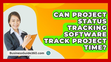 Can Project Status Tracking Software Track Project Time? - BusinessGuide360.com