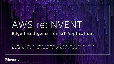 AWS re:Invent 2017: GPS: Edge Intelligence for IoT Applications (GPSBUS211)