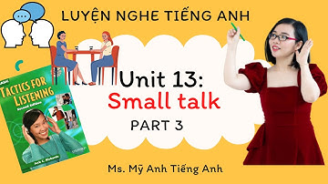 Luyện nghe tiếng Anh - Tactics for Listening - Basic - Unit 13: Small talk - Part 3.