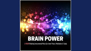 Brain Power - 1 Hour Relaxing Instrumental Music For Inner Peace, Meditation & Study