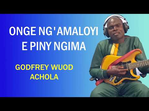 GODFREY WUOD ACHOLA ONGE NG AMALOYI Official Audio
