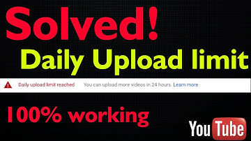 How to Increase Daily Upload Limit? 100% Working Method