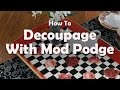 DIY Craft Tutorials: How To Decoupage A Tray With Mod Podge DIY Craft Tutorials: How To Decoupage A Tray With Mod Podge
