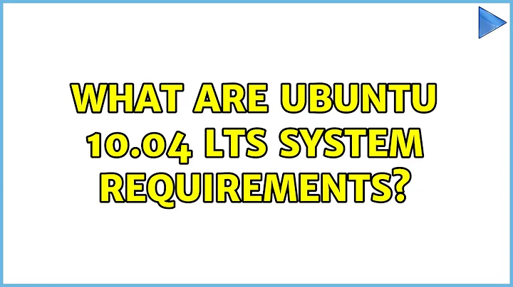 Ubuntu: What are Ubuntu 10.04 LTS system requirements?