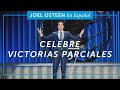 Celebre victorias parciales | Joel Osteen