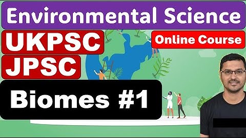 Environmental Science for UKPSC |JPSC| ACF-FRO-Logging Officer Exam| Jharkhand| Biomes #1|