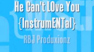 RBJ Produxionz - He Can't Love You {Instrumental}