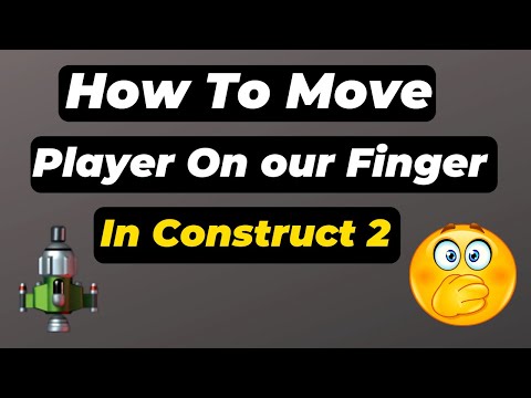 How To Move Player On our Finger In Construct 2 | Construct2 |Tushar