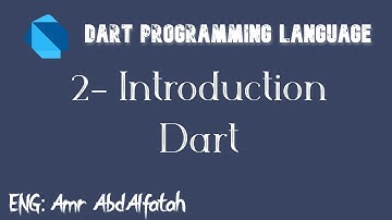 2 - ما يجب معرفته عن لغة ال Dart قبل ان تتعلم الاساسيات || مقدمة عن لغة Dart
