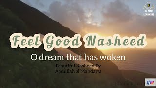 O dream that has woken| (Feel Good Nasheed)|عبد الله المهداوي|Abdullah al Mahdawa | Islamic learning Resimi