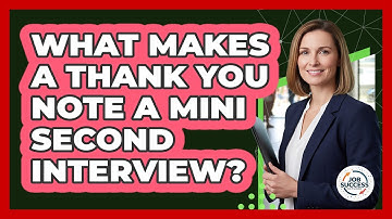 What Makes A Thank You Note A Mini Second Interview? - Job Success Network