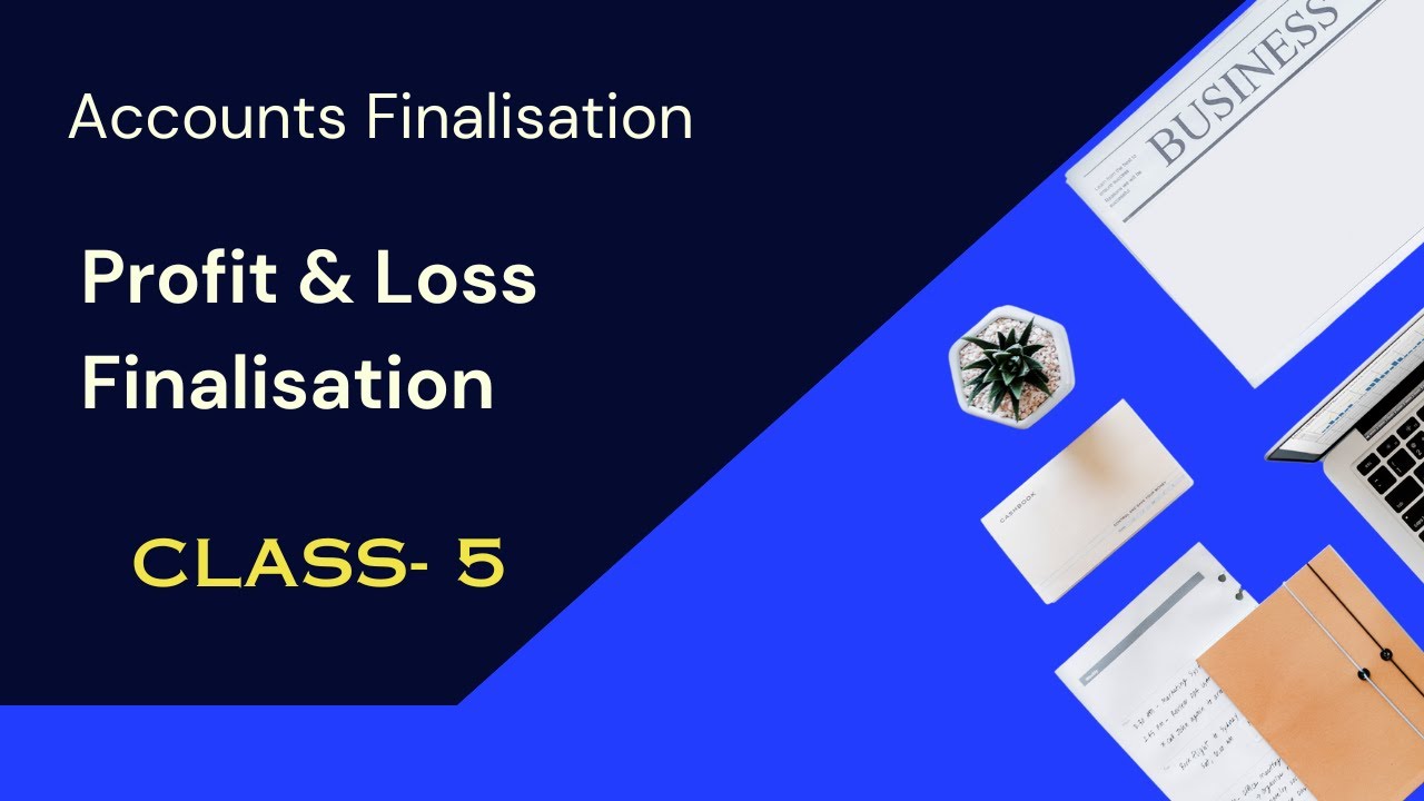 5 P&L Finalisation | Accounts Finalisation - YouTube