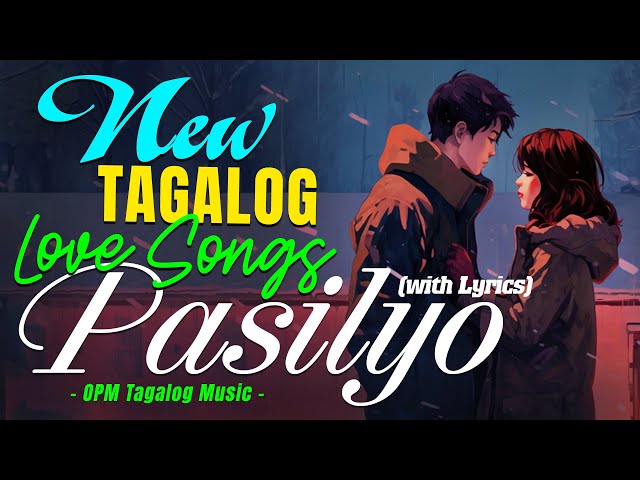 Pasilyo, ERE, 🎵 New OPM Love Songs With Lyrics 2024 🎧 Top Trending Tagalog Songs Playlist class=