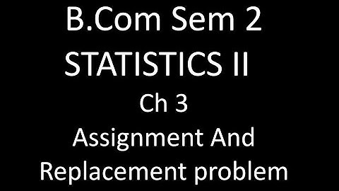 #1 Assignment and Replacement Problem B.Com Sem 2 Method of Replacement sum