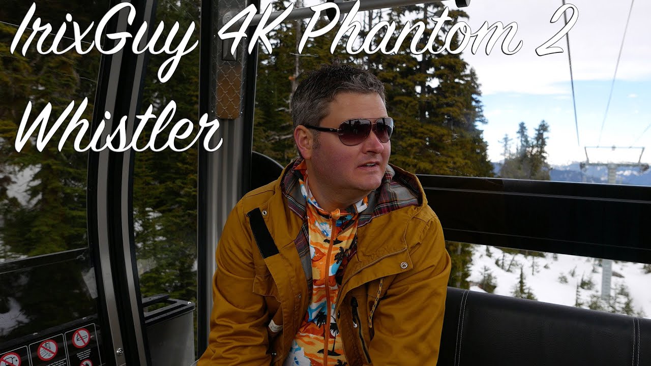 IrixGuy 4K Phantom 2 - Stunning Whistler Views in 4K