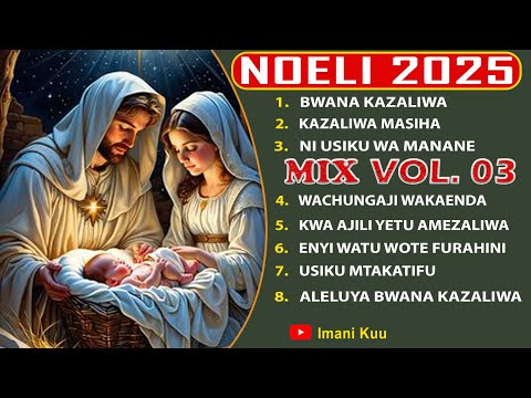Nyimbo 8 Nzuri Za Kuzaliwa Yesu Noeli Krismasi 𝐕𝐨𝐥 𝟎𝟑 2025 Christmas Mix