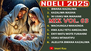 Nyimbo 8 Nzuri za Kuzaliwa Yesu (Noeli / Krismasi) - 𝐕𝐨𝐥. 𝟎𝟑 |#2025  #christmas #mix