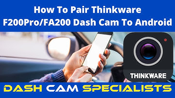 How To Pair Thinkware dash cam F200 Pro / F200 / FA200 To Android Phone