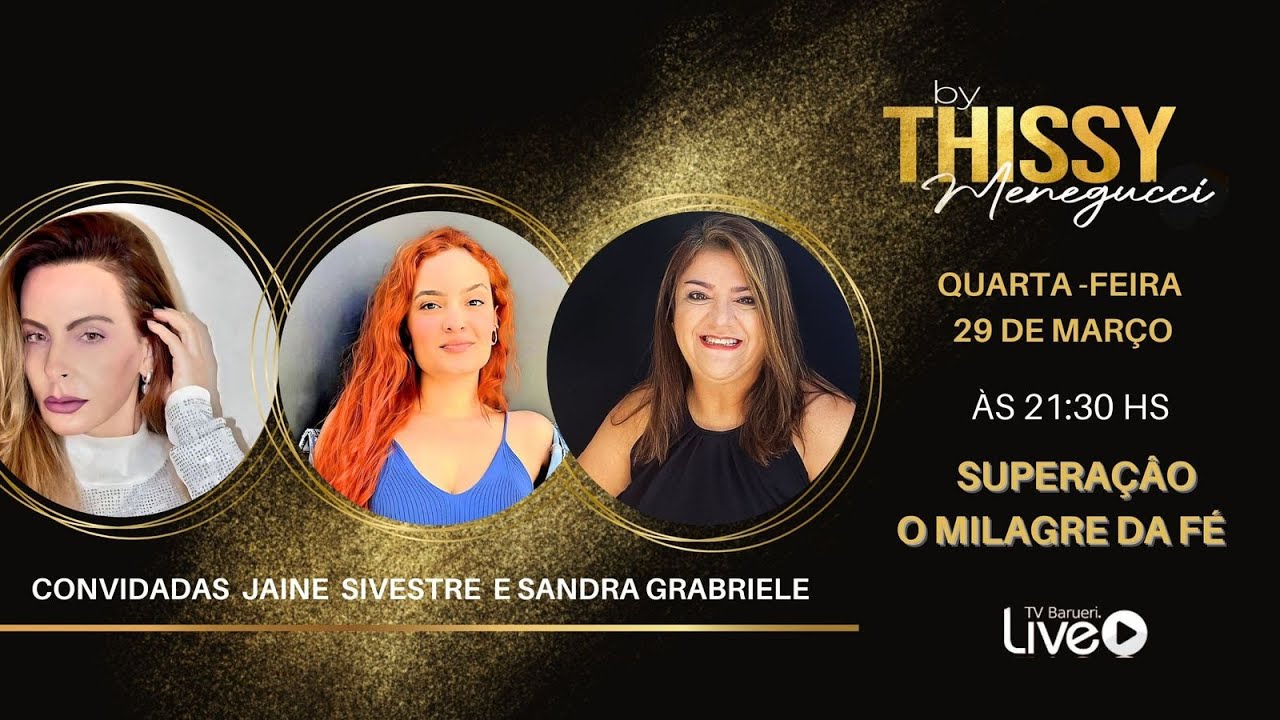 Superação: O Milagre Da Fé | Programa By Thissy Menegucci