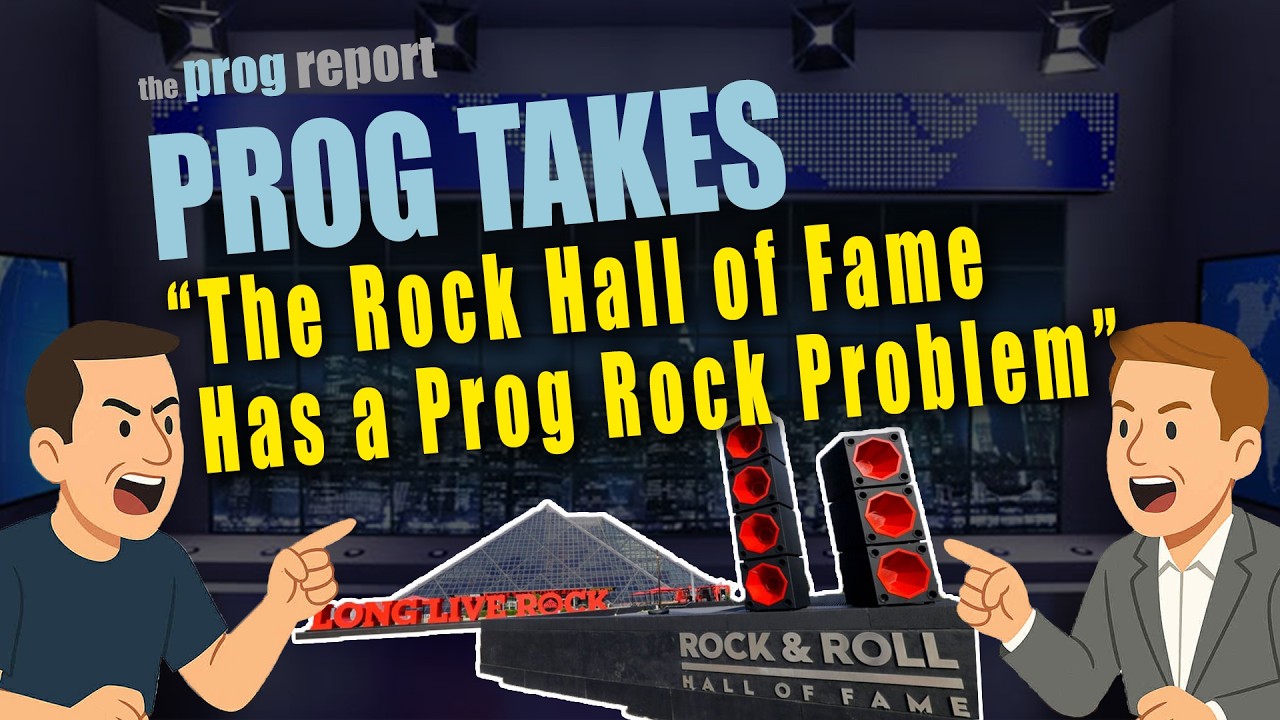 Prog Takes - У Зала славы рок-н-ролла проблема с прогрессивным роком!