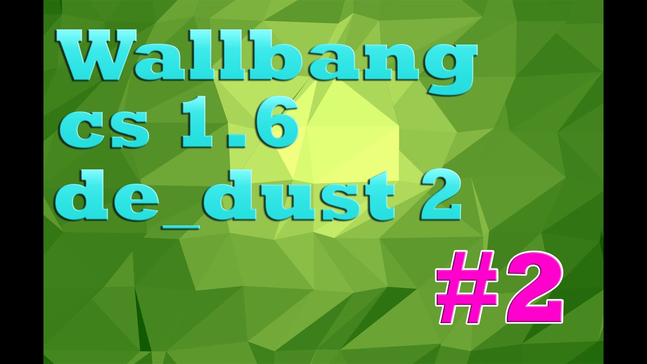 Cs 1 6 de dust 2 wallbang 2 youtube