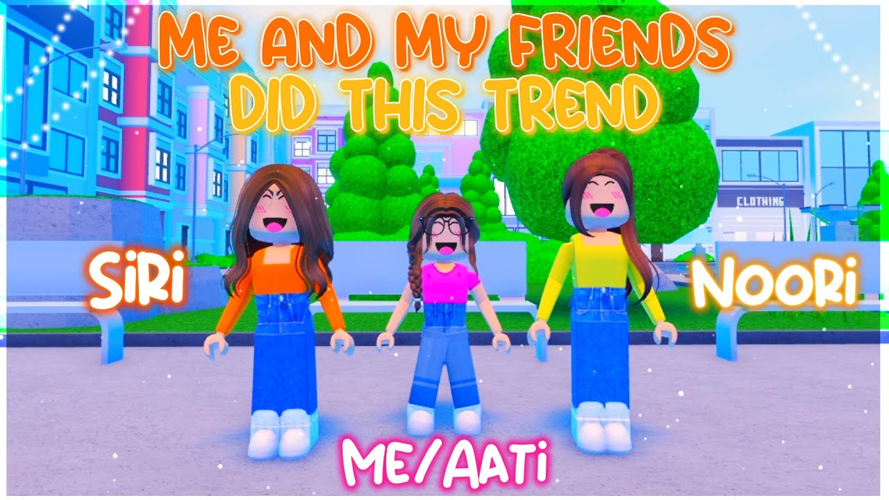 ME And MY IRL FRIENDS Did This Trend    Roblox Trend 2022  Aati Plays 