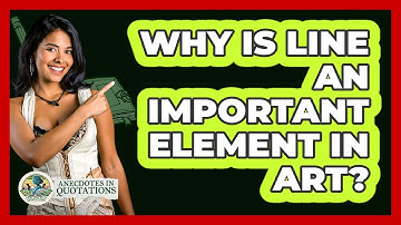 Why Is Line An Important Element In Art? - Anecdotes in Quotation