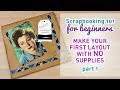 Scrapbooking 101 For Beginners - Make Your First Layout With No Scrapbooking Supplies - PART 1