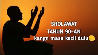 Sholawat jaman dulu || bikin terharu ingin pulang kampung