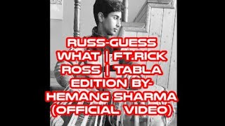 Russ- Guess What | ft.Rick Ross | Tabla Edition by - HeMaNg ShArMa ( Video Song )