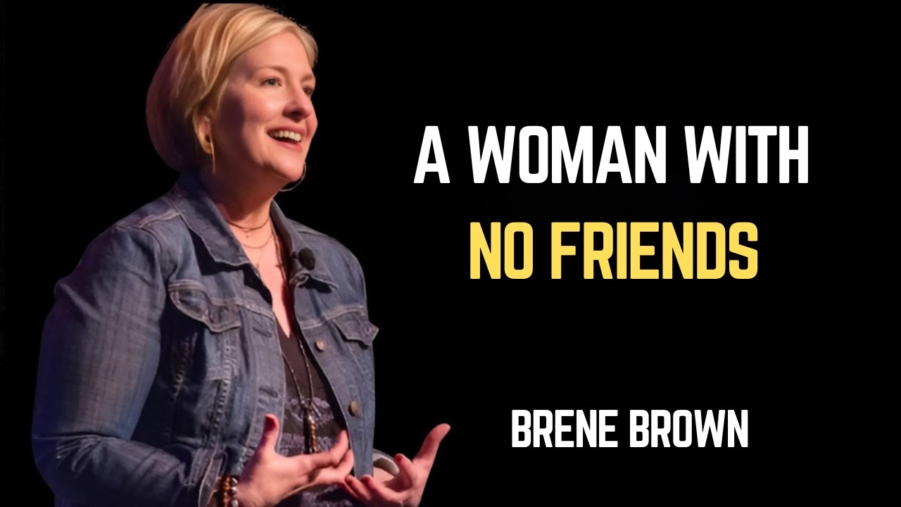 Brene Brown | A Woman With No Friends | Best Motivational Speech