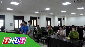 Hơn 35 năm tù cho nhóm giả kêu gọi từ thiện để lừa đảo hơn 2 tỉ đồng | THDT