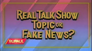 We Play 'Real Talk Show Topic or Fake News?'