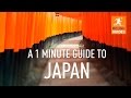 A 1 minute guide to japan
