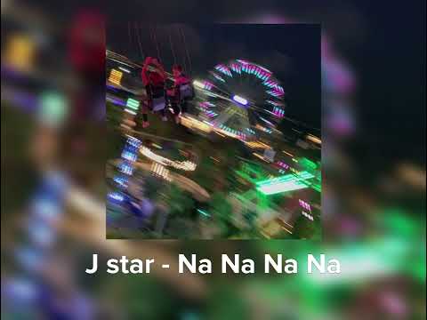J star- Na Na Na Na (speed up)