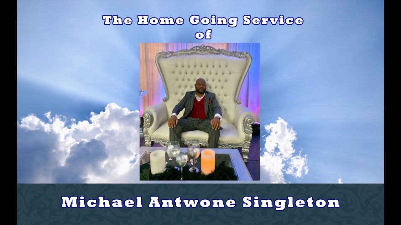 The Home Going Service of Michael Antwone Singleton