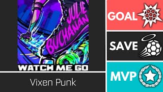 Vixen Punk (WatchMeGo) - Player Anthem Showcase - Goal, EpicSave, MVP