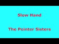 Slow Hand  - The Pointer Sisters - with lyrics