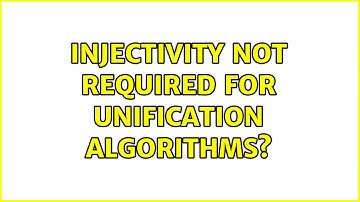 Injectivity not required for unification algorithms?