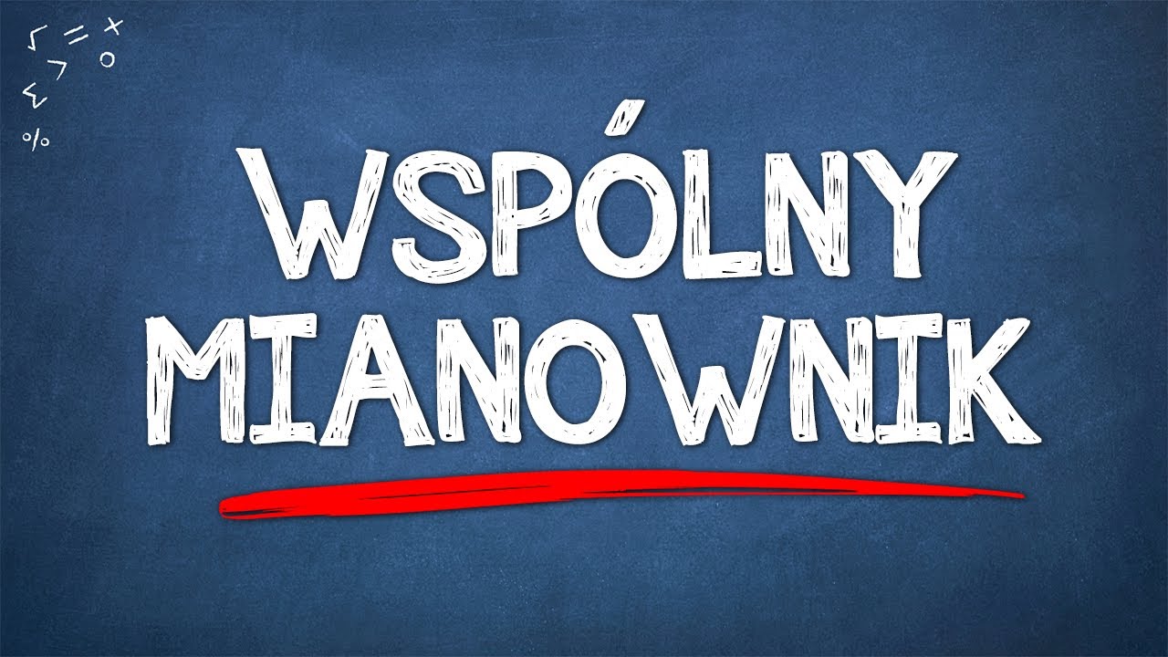Jak Sprowadzać Do Wspólnego Mianownika SPROWADZANIE UŁAMKÓW ZWYKŁYCH DO WSPÓLNEGO MIANOWNIKA + ZADANIA - YouTube