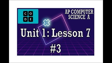 AP CS A - Code.org: Unit 1: Lesson 7 #3 (2022)