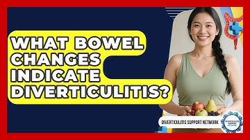 What Bowel Changes Indicate Diverticulitis? - Diverticulitis Support Network