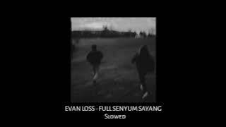 EVAN LOSS -FULL SENYUM SAYANG || Cover (slowed reverb)