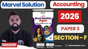 12th Accountancy Marvel Paper - 3 Solution | Section F | Marvel Paper 2026 | 12th GSEB | Eduacademy