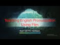 Article Presentation - Teaching English Pronunciation Using Film - By M. Ridhwan