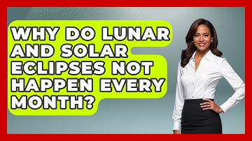 Why Do Lunar And Solar Eclipses Not Happen Every Month? - Physics Frontier