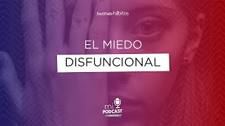 Podcast - El miedo disfuncional