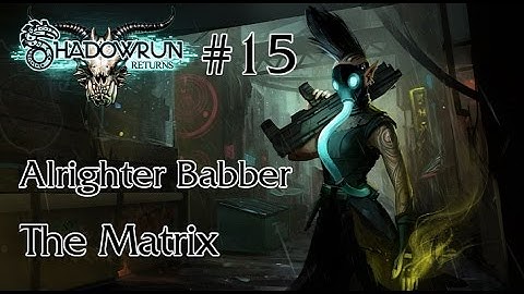 Shadowrun Returns 015 The Matrix