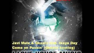 Javi Mula & Qkesto Feat. Inaya Day- Come On Pushin' (Qkesto Bootleg 2009) ,Mintusk,.Wmv